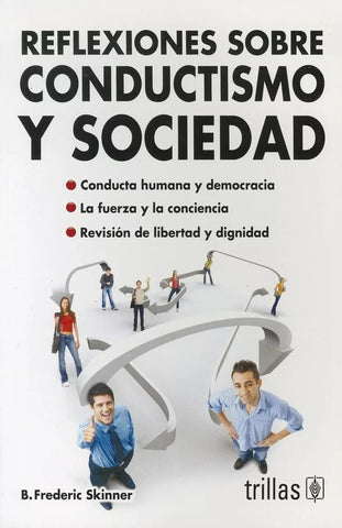 REFLEXIONES SOBRE CONDUCTISMO Y SOCIEDAD.. | B. F.  Skinner