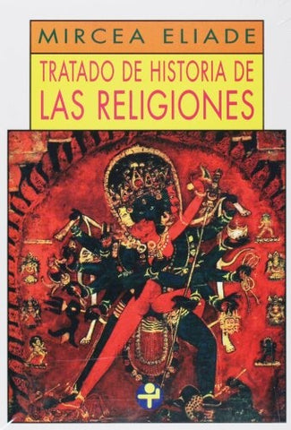 TRATADO DE HISTORIA DE LAS RELIGIONES.. | Mircea Eliade
