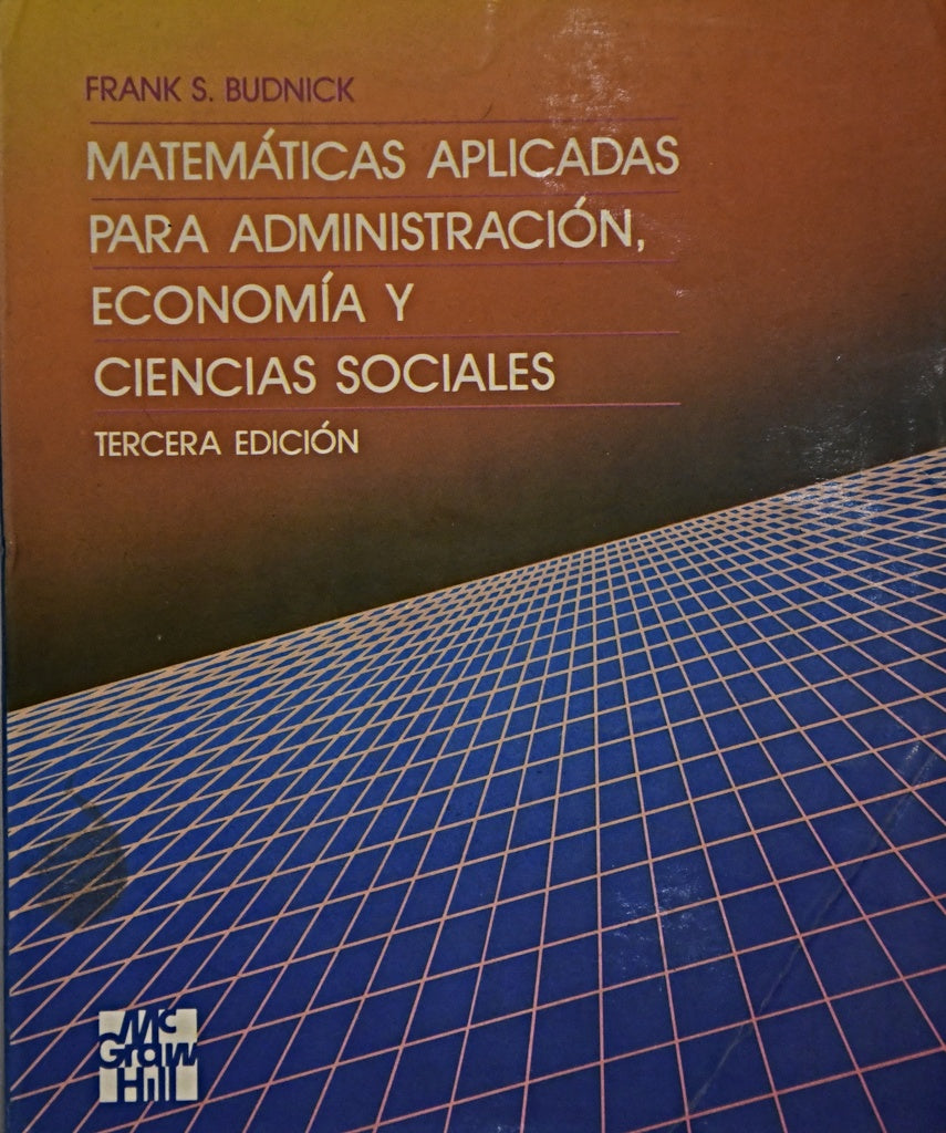 MATEMÁTICAS APLICADAS PARA ADMINISTRACIÓN ECONOMÍA CIENCIAS SOCIALES.. | Frank S. Budnick