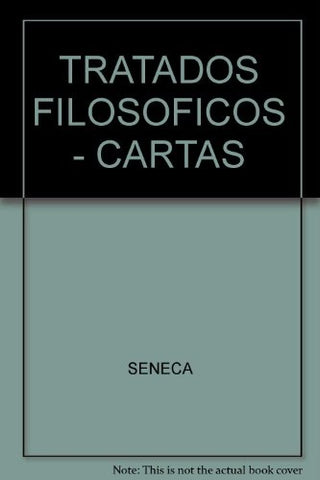 TRATADOS FILOSOFICOS - CARTAS | Lucio Anneo Séneca