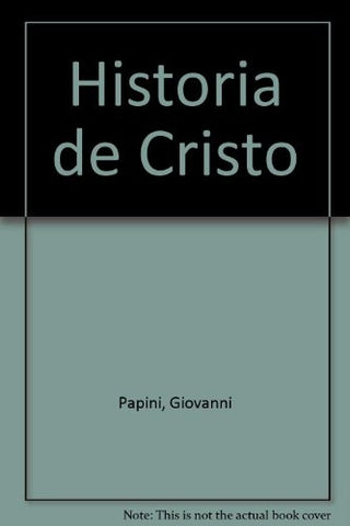 HISTORIA DE CRISTO | Giovanni Papini