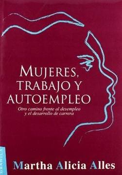 MUJERES, TRABAJO Y AUTOEMPLEO.. | Martha Alicia Alles