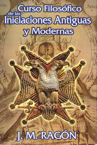CURSO FILOSÓFICO DE LAS INICIACIONES ANTIGUAS Y MODERNAS .. | J. M. Ragón