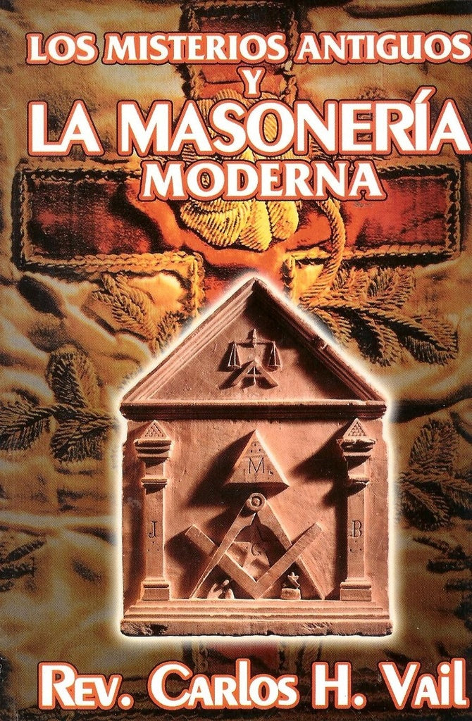 LOS MISTERIOS ANTIGUOS Y LA MASONERIA MODERNA .. | Carlos H. Vail