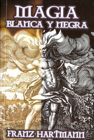 MAGIA BLANCA Y NEGRA.. | Franz Hartmann