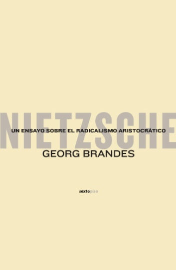 Nietzsche. Un ensayo sobre el radicalismo aristocrÃ¡tico (Spanish Edition) | Georg Brandes