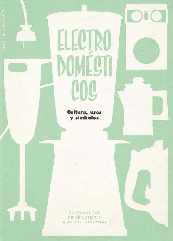 El diseño ylos electrodomésticos | Julier, Medina y otros