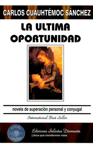 LA ULTIMA OPORTUNIDAD. | CARLOS CUAUHTEMOC SANCHEZ