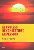 EL PROCESO DE CONVERTIRSE EN PERSONA | Carl R. Rogers