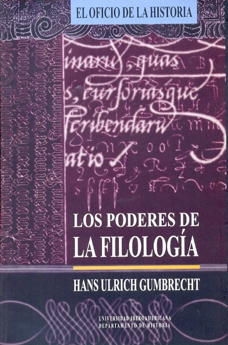 LOS PODERES DE LA FILOLOGÍA.. | Hans Ulrich Gumbrecht