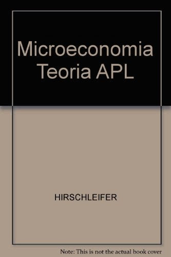 MICROECONOMÍA, TEORÍA Y APLICACIONES.. | Jack Hirshleifer