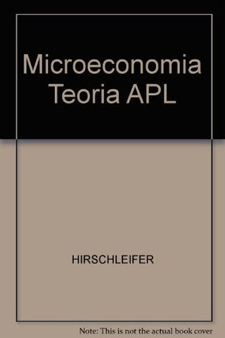 MICROECONOMÍA, TEORÍA Y APLICACIONES.. | Jack Hirshleifer