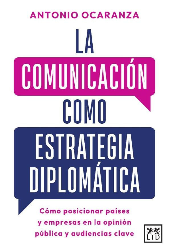 La comunicación como estrategia diplomática | Antonio Ocaranza Fernández