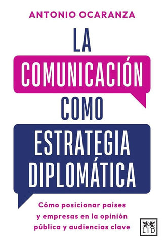 La comunicación como estrategia diplomática | Antonio Ocaranza Fernández