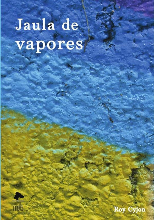 Jaula de vapores | Roy Cyjon
