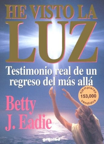 HE VISTO LA LUZ | BETTY J.  EADIE