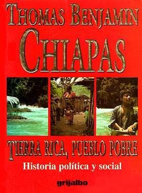 TIERRA RICA PUEBLO POBRE | THOMAS BENJAMIN CHIAPAS