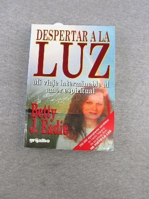 DESPERTAR A LA LUZ .. | BETTY J.  EADIE