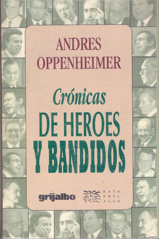 CRONICAS DE HEREOS Y BANDIDOS  | Andrés Oppenheimer