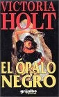 El ópalo negro* | VICTORIA  HOLT