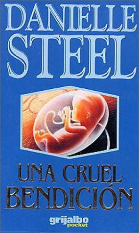 UNA CRUEL BENDICION  | Danielle Steel