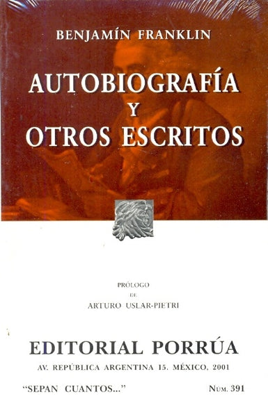 Autobiografia y otros escritos (Coleccion Sepan Cuantos # 391) (Spanish Edition) | Benjamin Franklin
