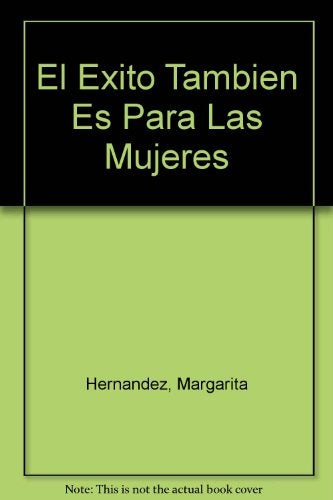EL EXITO TAMBIEN ES PARA LAS MUJERES | Margarita Hurtado Hernández