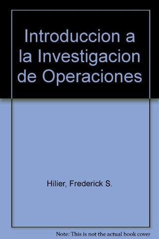 INTRODUCCIÓN A LA INVESTIGACIÓN DE OPERACIONES.. | Frederick Hillier