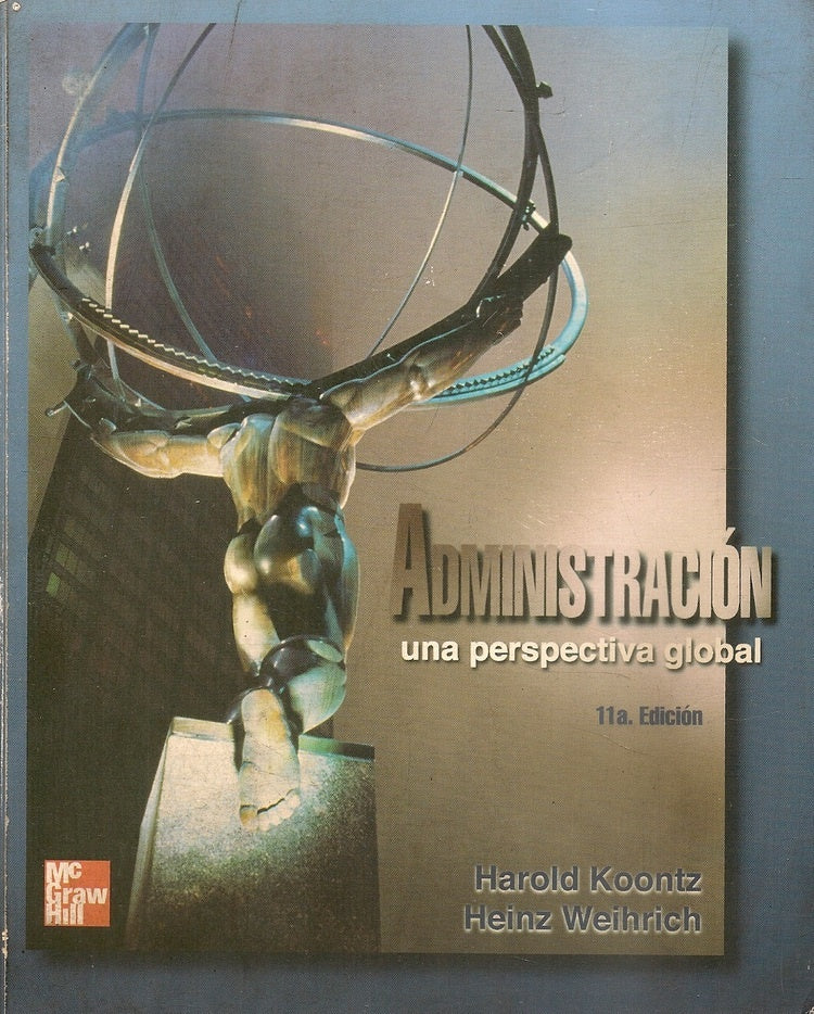 ADMINISTRACION. UNA PERSPECTIVA GLOBAL | KOONTZ-WEIHRICH