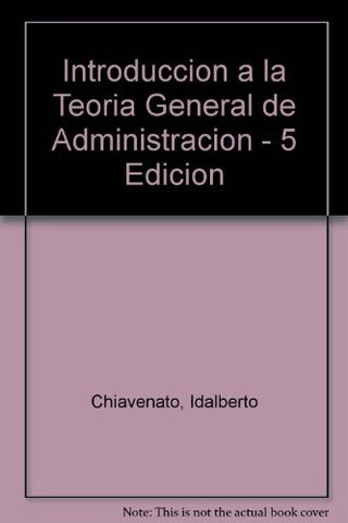 INTRODUCCION A LA TEORIA GENERAL DE LA ADMINISTRACION  | Idalberto Chiavenato