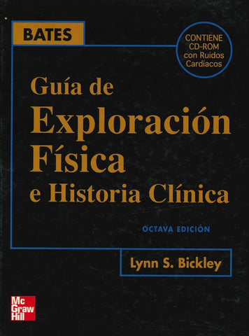 GUIA DE EXPLORACION FISICA E HISTORIA CLINICA.. | LYNN  BICKLEY