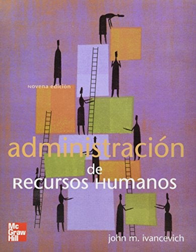 ADMINISTRACION DE RECURSOS HUMANOS.. | John M Ivancevich