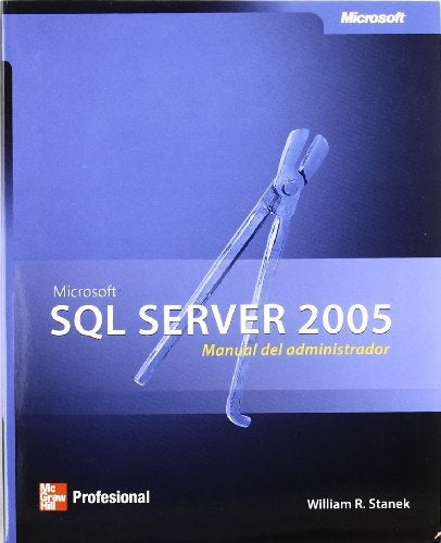 MICROSOFT SQL SERVER 2005: MANUAL DEL ADMINISTRADOR.. | WILLIAM R.  STANEK
