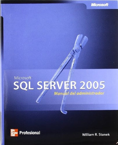 MICROSOFT SQL SERVER 2005: MANUAL DEL ADMINISTRADOR.. | WILLIAM R.  STANEK