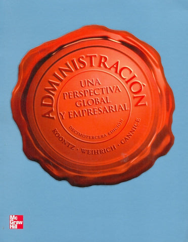 ADMINISTRACION UNA PERSPECTIVA GLOBAL Y EMPRESARIAL | KOONTZ, Weinrich