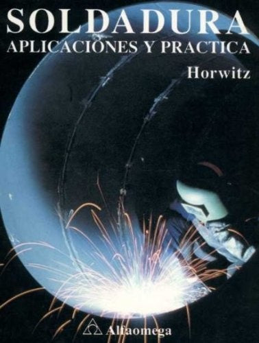 Soldadura. Aplicaciones y práctica | Victoria Horwitz