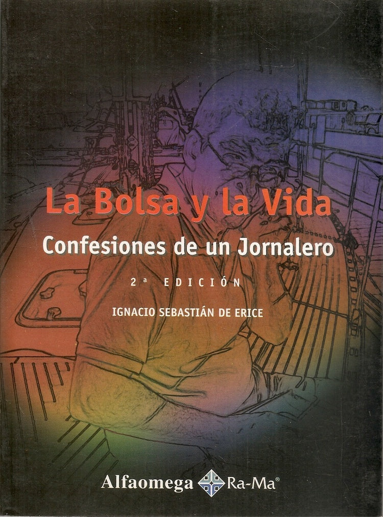 LA BOLSA Y LA VIDA, CONFESIONES DE UN JORNALERO | IGNACIO SEBASTIAN DE ERICE