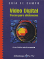 GUIA DE CAMPO VIDEO DIGITAL.. | Joan Pallerola Comamala