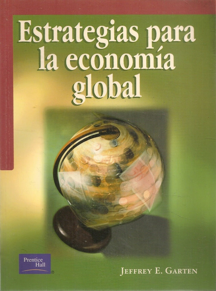 ESTRATEGIAS PARA LA ECONOMÍA GLOBAL | JEFFREY E. GARTEN