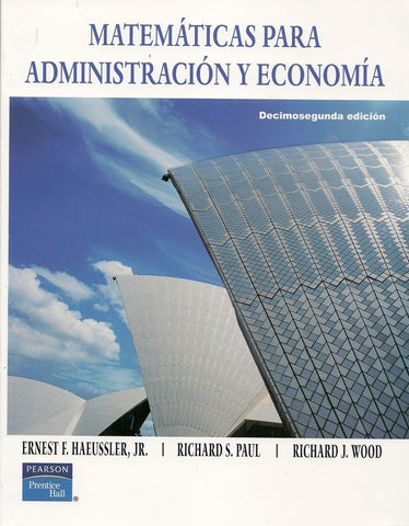 MATEMATICAS PARA ADMINISTRACION Y ECONOMIA | ErnestF. Haeussler