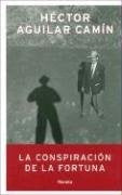 La conspiracion de la fortuna (Autores Espanoles E Iberoamericanos) (Spanish Edition) | HectorAguilar Camin