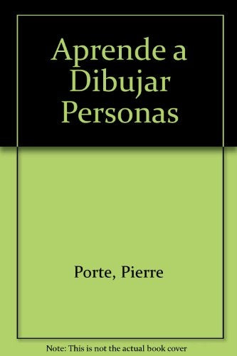 APRENDE A DIBUJAR PERSONAS.. | Pierre Porte