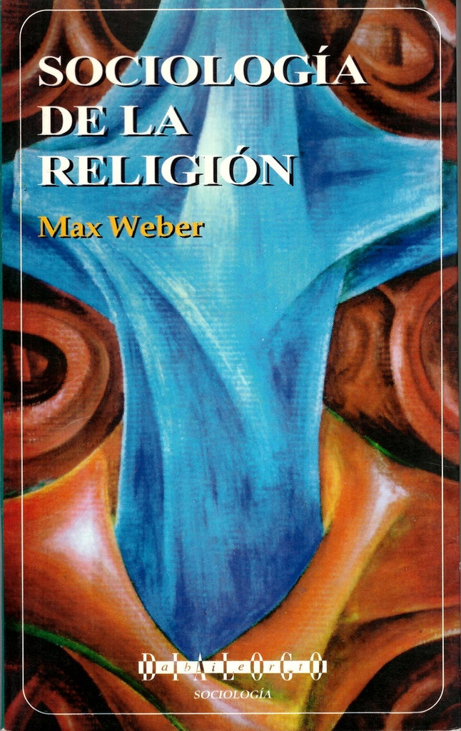 SOCIOLOGÍA DE LA RELIGIÓN.. | Max Weber