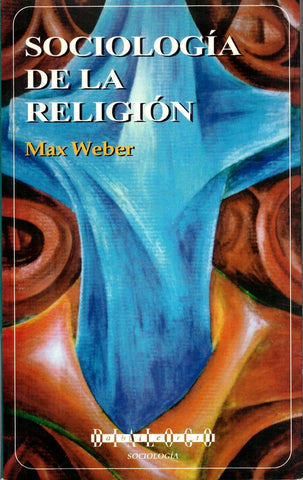 SOCIOLOGÍA DE LA RELIGIÓN.. | Max Weber