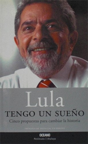 Lula:tengo un sueño | Luiz Inácio Da Silva