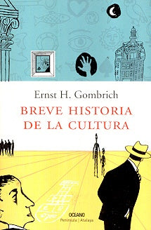 BREVE HISTORIA DE LA CULTURA  | ERNST H. GOMBRICH