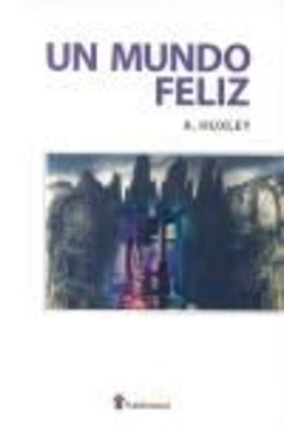 UN MUNDO FELIZ.. | Aldous Huxley