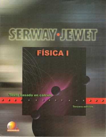 FISICA I TEXTO BASADO EN CALCULO.. | Serway, Jewett Jr.