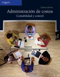Administración De Costos Contabilidad Y Control | Mowen Hansen
