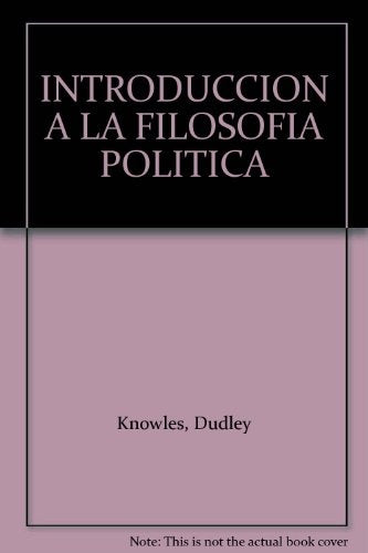 INTRODUCCION A LA FILOSOFIA POLITICA | DUDLEY KNOWLES